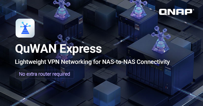 QNAP предлага QuWAN Express за гъвкава VPN свързаност от NAS към NAS между отдалечени обекти